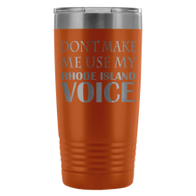DONT MAKE ME USE MY Rhode Island VOICE last version