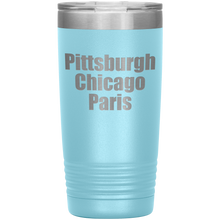 Pittsburgh Chicago Paris 20oz