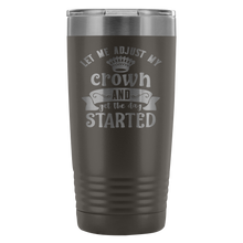 Let me adjust my crown 20oz Tumbler