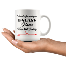 Badass Nana, Keep that shit up 11 oz Coffee Mug