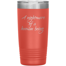 A nightmare of a human being 20oz