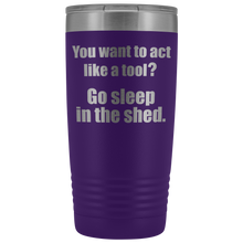 you want to act like a tool 20oz