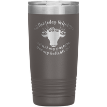 Not today Heifer 13 colors 20oz