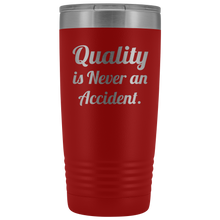 Quality is never an accident 20oz Tumbler