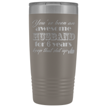 You have been an awesome husband 20oz
