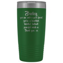 Bailey you are such a good friend 20oz tumbler