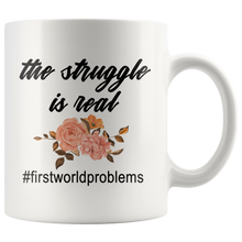 The struggle is real 11 oz Mug