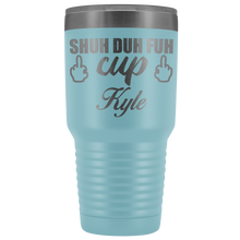 Shuh Duh Fuh Cup custom name 30oz SAMPLE