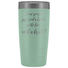 Some people just need a hand 20oz tumbler