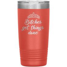 Bitches get things done revamped 20oz
