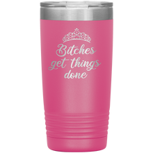 Bitches get things done revamped 20oz