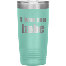 I love you babe 20oz
