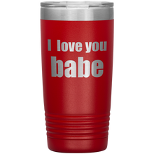 I love you babe 20oz