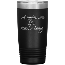 A nightmare of a human being 20oz
