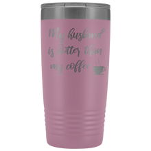 My husband is hotter than my coffee