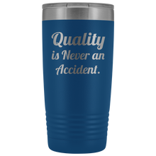 Quality is never an accident 20oz Tumbler