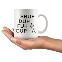 Shuh Duh Fuh Cup Funny 11oz Mug