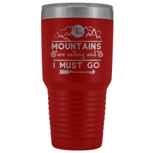 The mountains are calling and I must go 30oz