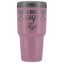 Shuh Duh Fuh Cup custom name 30oz SAMPLE
