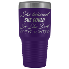 She believed she could so she did 30oz Tumbler new design