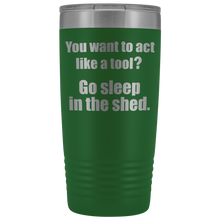 you want to act like a tool 20oz