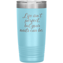 Life isn't perfect but 20oz