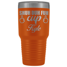 Shuh Duh Fuh Cup custom name 30oz SAMPLE