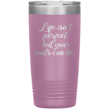 Life isn't perfect but 20oz
