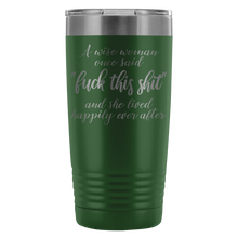 A wise woman once said fuck this shit 20oz travel mug