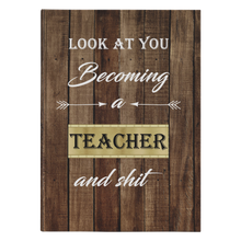 Look at you becoming a Teacher and shit Journal