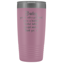 Bailey you are such a good friend 20oz tumbler