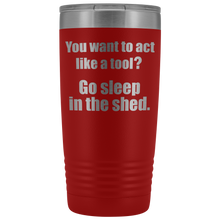 you want to act like a tool 20oz