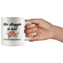 The struggle is real 11 oz Mug