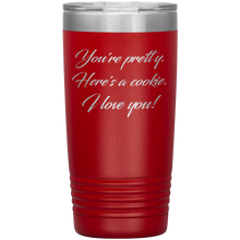 You're pretty. Here's a cookie. I love you!