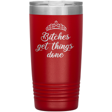 Bitches get things done revamped 20oz