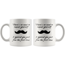 No need to repeat yourself mustache 11oz Mug